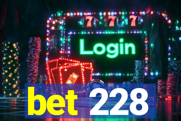bet 228
